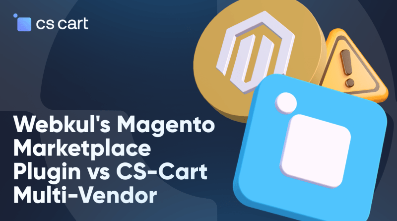 Magento Marketplace Extension by Webkul vs. CS-Cart Multivendor: Complete Comparison